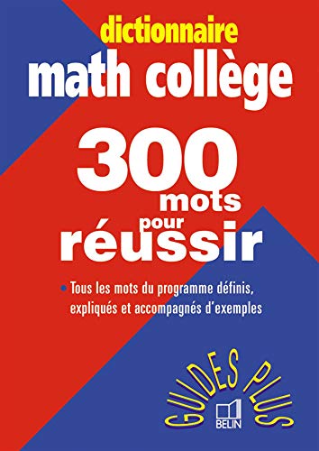 Stock image for Dictionnaire Math Collge. 300 mots pour russir for sale by medimops