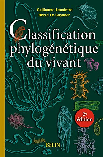 Classification phylogénétique du vivant. - Lecointre, Guillaume ; Le Guyader, Hervé