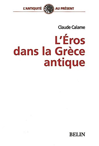 Imagen de archivo de L'ros dans la Grce antique Calame, Claude a la venta por Librairie Parrsia