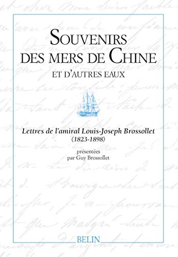 9782701121840: Souvenirs des mers de Chine et d'autres eaux: Lettres de l'amiral Louis-Joseph Brossollet (1823-1898)