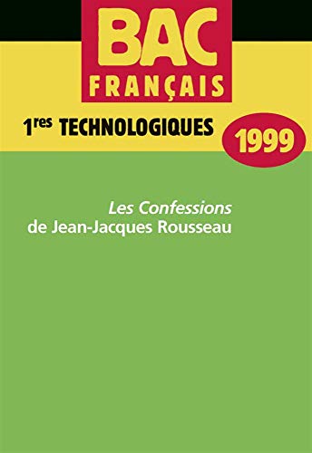 Beispielbild fr Bac Franais, 1res Technologiques, 1999 : Les Confessions De Jean-jacques Rousseau (livres I  Iv) zum Verkauf von RECYCLIVRE