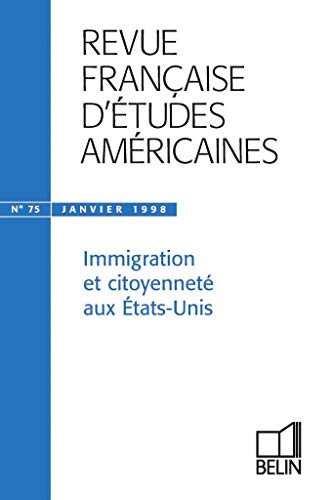 Revue franÃ§aise d'Ã©tudes amÃ©ricaines. Immigration et citoyennetÃ© aux Ã‰tats-Unis, numÃ©ro 75 (9782701123264) by Atherton