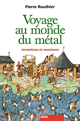 Stock image for VOYAGE AU MONDE DU METAL. Inventions et aventures for sale by Ammareal