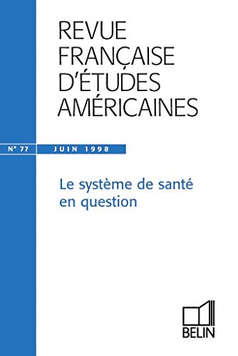 Revue Française D'études Américaines - N°77 Juin 1998 - Le Système De santé En Question