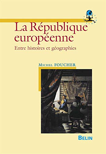 Beispielbild fr La rpublique europenne : entre histoire et gographies zum Verkauf von Ammareal