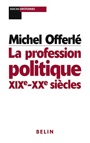 9782701125428: La profession politique, XIXe-XXe sicles