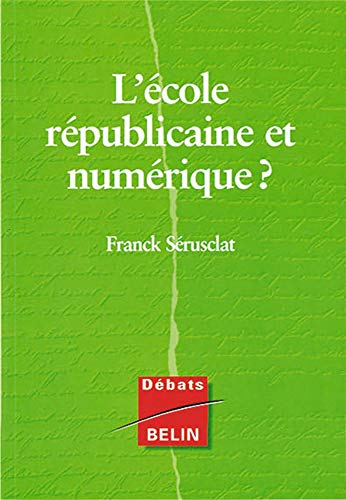 Imagen de archivo de L'cole rpublicaine et numrique ? Srusclat, Franck a la venta por Librairie Parrsia