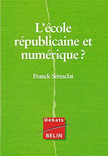 Stock image for L'cole rpublicaine et numrique ? Srusclat, Franck for sale by Librairie Parrsia