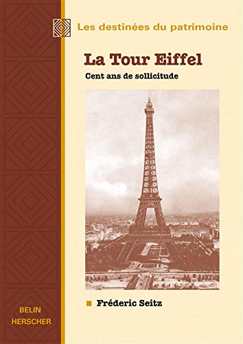 Stock image for La Tour Eiffel. Cent ans de sollicitude for sale by Ammareal