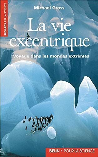 9782701126319: La vie excentrique: Voyage dans les mondes extrmes