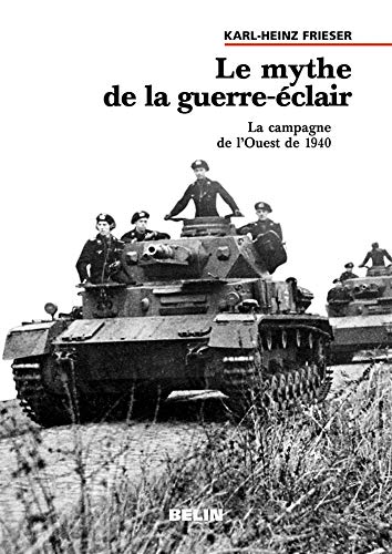 Beispielbild fr Le mythe de la guerre-clair: La campagne de l'Ouest de 1940 zum Verkauf von Ammareal