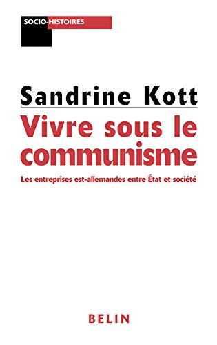 Imagen de archivo de Le communisme au quotidien: Les entreprises d'tat dans la socit est-allemande a la venta por Ammareal