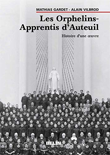 9782701127613: Les Orphelins-Apprentis D'Auteuil. Histoire D'Une Oeuvre