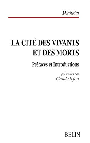 La citÃ© des vivants et des morts: Lefort (Claude) (prÃ©faces et introductions prÃ©sentÃ©es par) (9782701128115) by La CitÃ© Des Vivants Et Des Morts; Michelet, Jules; Lefort, Claude