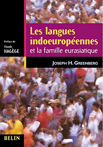 Les langues indoeuropÃ©ennes et la famille eurasiatique Volume 1.: Grammaire (9782701129662) by Greenberg, Joseph H.; HagÃ¨ge, Claude