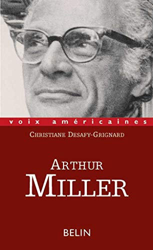 Arthur Miller: La Voix Derangeante