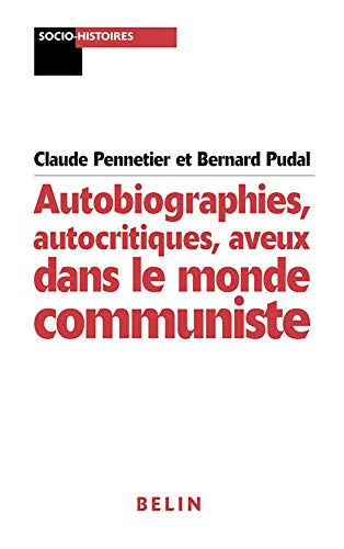 Stock image for Autobiographies, autocritiques, aveux dans le monde communiste for sale by Ammareal