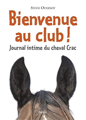 Beispielbild fr Bienvenue au club ! Journal intime du cheval Crac zum Verkauf von Ammareal