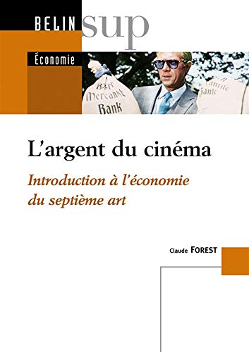 Stock image for L'argent du cinma : Introduction  l'conomie du septime art for sale by medimops