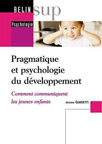 Beispielbild fr Pragmatique et psychologie du dveloppement : Comment communiquent les jeunes enfants zum Verkauf von medimops