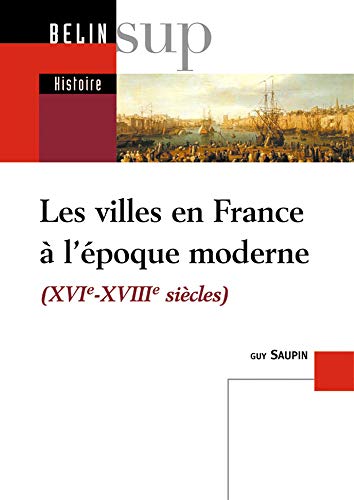 Imagen de archivo de Les villes en France  l'poque moderne : 16e-18e sicles a la venta por Librairie A LA PAGE