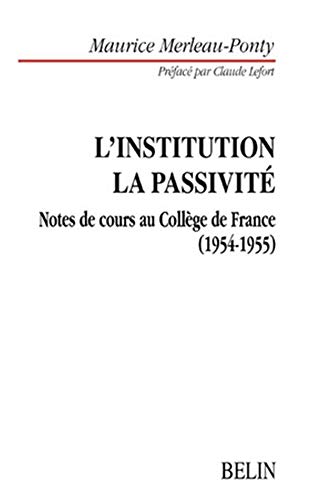 9782701133010: L'institution dans l'histoire personnelle et publique.: Le problme de la passivit, le sommeil, l'inconscient, la mmoire. Notes de cours au Collge de France (1954-1955)