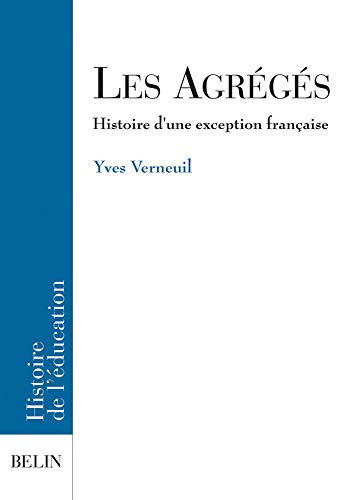Beispielbild fr Les Agrgs : Histoire d'une exception franaise zum Verkauf von medimops
