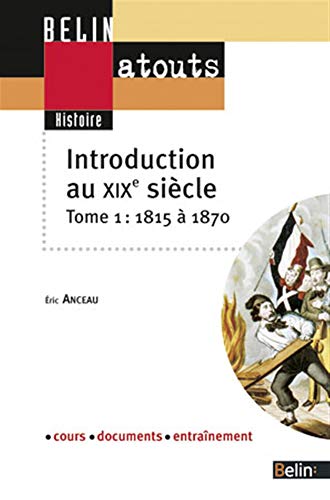Beispielbild fr Introduction au XIXe sicle : Tome 1, 1815-1870 zum Verkauf von medimops