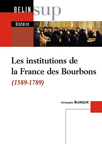 Stock image for Les institutions de la France des Bourbons (1589-1789) for sale by medimops