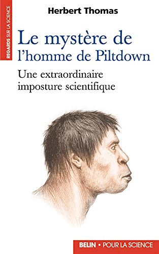 Le mystÃ¨re de l'homme de Piltdown: Une extraordinaire imposture scientifique (9782701134086) by Thomas, Herbert