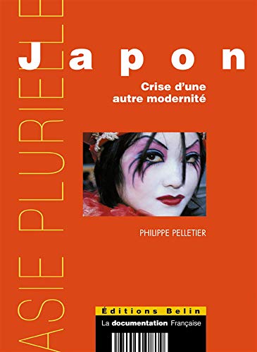 JAPON. CRISE D'UNE AUTRE MODERNITE - Pelletier, Philippe