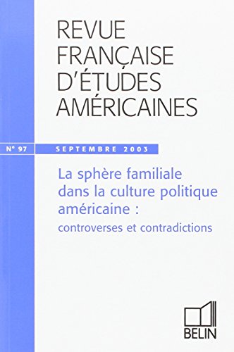 Revue Française D'études Américaines - N°97 Septembre 2003 - La Sphère Familiale Dans La Culture ...