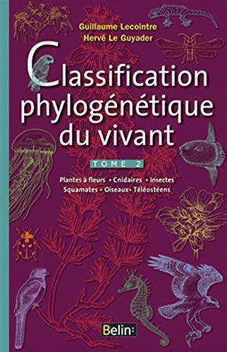 Beispielbild fr Classification Phylogntique Du Vivant. Vol. 2. Plantes  Fleurs, Cnidaires, Insectes, Squamates, O zum Verkauf von RECYCLIVRE