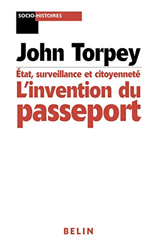 L'invention du passeport: Etats citoyennetÃ© et surveillance (9782701135366) by Torpey, John
