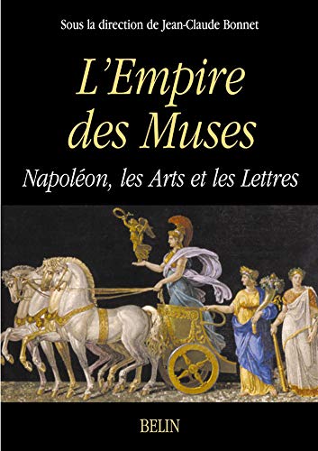 Beispielbild fr L'empire Des Muses : Napolon, Les Arts Et Les Lettres zum Verkauf von RECYCLIVRE