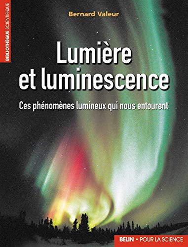 Stock image for Lumire et luminescence : Ces phnomnes lumineux qui nous entourent for sale by Ammareal