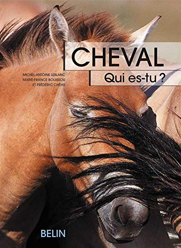9782701136080: Cheval, qui es-tu ?: L'thologie du cheval, du comportement naturel  la vie domestique