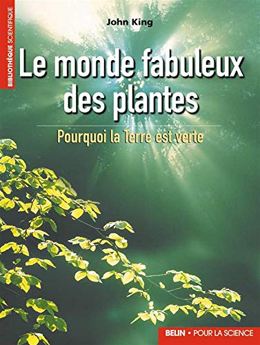 Beispielbild fr Le monde fabuleux des plantes : Pourquoi la Terre est verte zum Verkauf von Ammareal