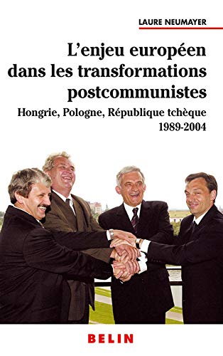 Beispielbild fr L'enjeu europen dans les transformations postcommunistes: Hongrie Pologne Rpublique tchque 1989-2004 zum Verkauf von Ammareal