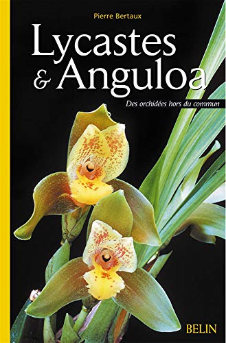 Lycastes & Anguloa: des orchidÃ©es hors du commun (9782701137025) by Bertaux, Pierre