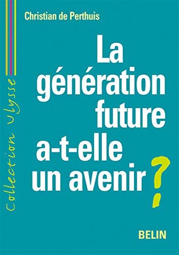 Beispielbild fr La gnration future a-t-elle un avenir ? Dveloppement durable et mondialisation zum Verkauf von Ammareal