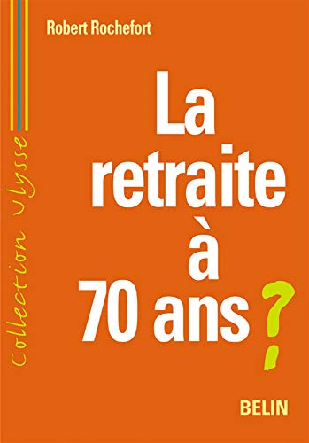 Stock image for La retraite  70 ans ? for sale by Ammareal