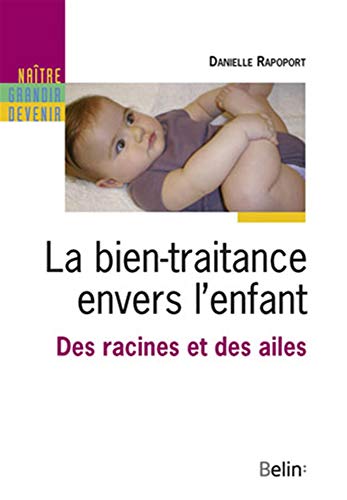 Beispielbild fr La bien-traitance envers les enfants : Des racines et des ailes zum Verkauf von medimops