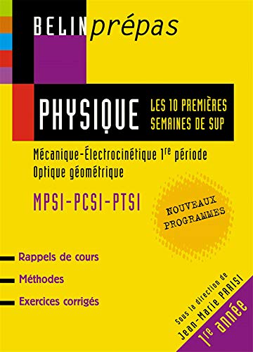 Stock image for Physique : Les 10 premires semaines de Sup MPSI-PCSI-PTSI: Mcanique-Electrocintique 1re priode, Optique gomtrique for sale by Ammareal