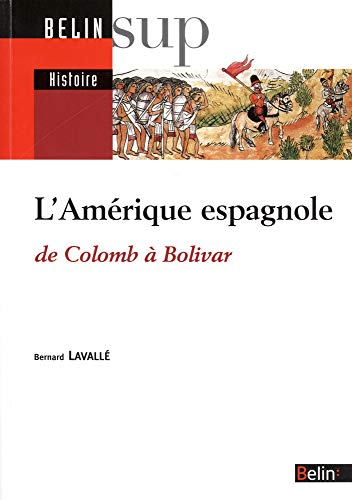 Beispielbild fr L'Amrique espagnole : De Colomb  Bolivar zum Verkauf von Ammareal
