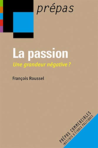Imagen de archivo de La passion: Une grandeur ngative ? a la venta por Ammareal