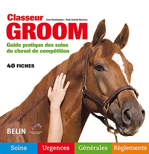 Beispielbild fr Classeur Groom : Guide pratique des soins du cheval de comptition zum Verkauf von medimops