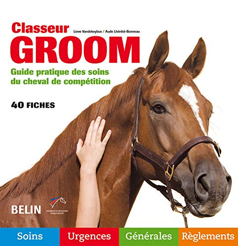 Stock image for Classeur Groom : Guide pratique des soins du cheval de comptition for sale by medimops