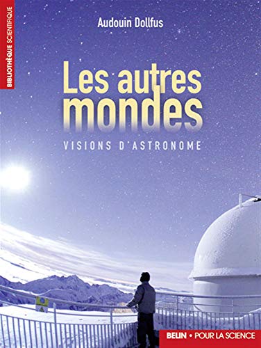 Beispielbild fr Les Autres Mondes : Visions D'astronome zum Verkauf von RECYCLIVRE
