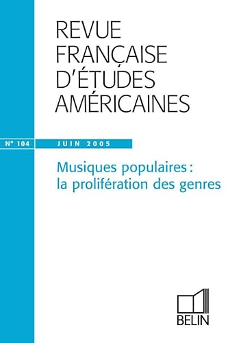 Stock image for Revue franaise d'tudes amricaines, N 104, Juin 2005 : Musiques populaires : la prolifration des genres for sale by medimops